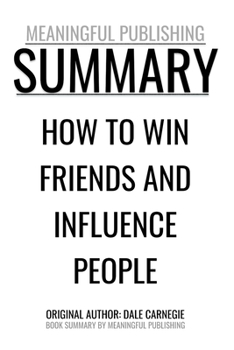 Paperback Summary: How to Win Friends and Influence People by Dale Carnegie Book