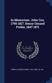 Hardcover In Memoriam. John Cox, 1795-1817. Henry Oxnard Preble, 1847-1871 Book