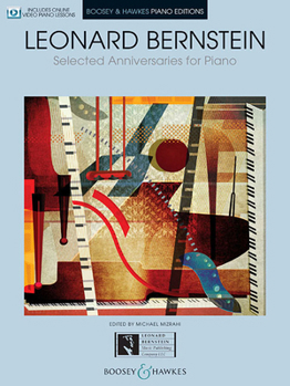 Paperback Leonard Bernstein - Selected Anniversaries for Piano: With Pedagogical Commentary and Video Piano Lessons Book