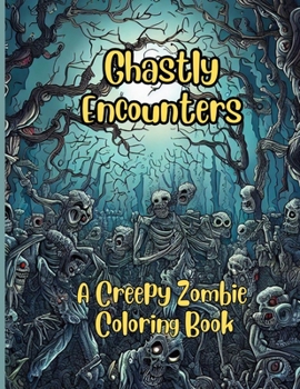 Paperback Ghastly Encounters: A Creepy Zombie Coloring Book
