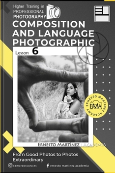 Paperback Composition and language Photographic: From Good to Extraordinary Photos Book