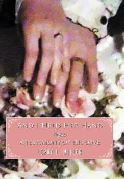 Hardcover And I Held Her Hand: A Testimony of His Love Book