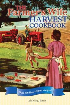 Spiral-bound The Farmer's Wife Harvest Cookbook: Over 300 Blue-Ribbon Recipes! Book