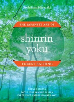 Hardcover Shinrin Yoku: The Japanese Art of Forest Bathing Book