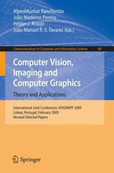 Paperback Computer Vision, Imaging and Computer Graphics: Theory and Applications: International Joint Conference, VISIGRAPP 2009, Lisboa, Portugal, February 5- Book