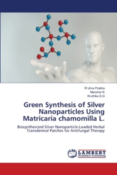 Green Synthesis of Silver Nanoparticles Using Matricaria chamomilla L.