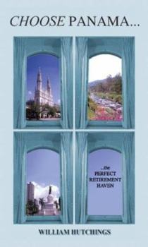 Paperback Choose Panama...the Perfect Retirement Haven Book