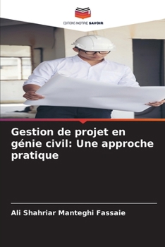 Gestion de projet en génie civil: Une approche pratique (French Edition)