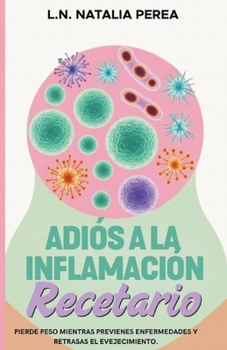 Paperback Adiós a la inflamación: El Recetario [Spanish] Book