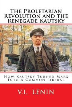 Proletarian Revolution and the Renegade Kautsky - Book #27 of the Foundations
