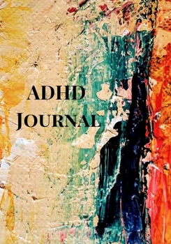 ADHD Journal: A Cool Blank Daily Autism Planner, Diary, Organizer, Log Notebook to write down daily behavioral patterns and Track the Progress of ... Mums, Dads, Parents, Teachers, Therapists.