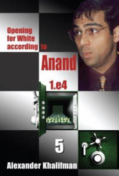 Opening for White According to Anand 1.e4 5 - Book  of the Opening for White According to Anand 1.e4