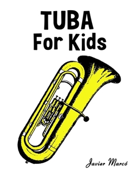 Tuba for Kids: Christmas Carols, Classical Music, Nursery Rhymes, Traditional & Folk Songs! (Sheet Music Book for Kids)