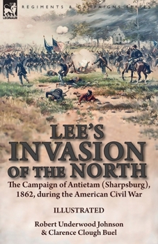 Paperback Lee's Invasion of the North: the Campaign of Antietam (Sharpsburg), 1862, during the American Civil War Book