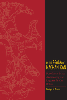 Paperback In the Realm of Nachan Kan: Postclassic Maya Archaeology at Laguna de On, Belize Book