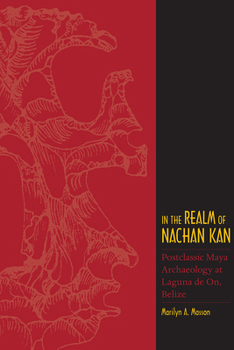 Paperback In the Realm of Nachan Kan: Postclassic Maya Archaeology at Laguna De On, Belize Book