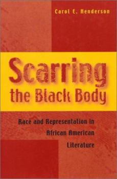 Hardcover Scarring the Black Body: Race and Representation in African American Literature Book