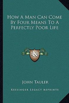 Paperback How A Man Can Come By Four Means To A Perfectly Poor Life Book