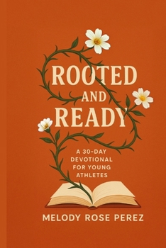 Paperback Rooted and Ready: A 30-Day Devotional for Young Athletes Book