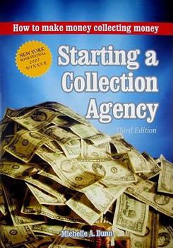 Paperback Starting a Collection Agency: How to Make Money Collecting Money Book