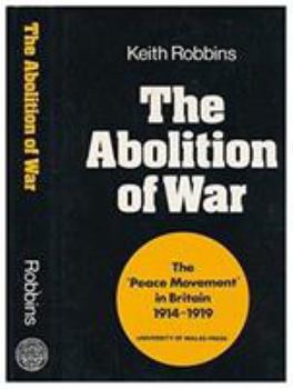 Hardcover The Abolition of War: The "Peace Movement" in Britain, 1914-1919 Book