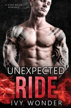 Paperback Unexpected Ride: A Dark Mafia Romance Book