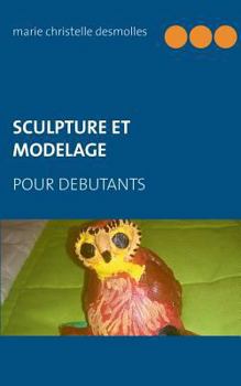 Paperback Sculpture et modelage pour débutant [French] Book