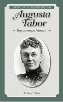 Paperback Augusta Tabor: Enterprising Pioneer (Great Lives in Colorado History) (Great Lives in Colorado History / Personajes importantes de la historia de Colorado) (English and Spanish Edition) Book