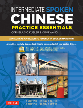 Paperback Intermediate Spoken Chinese Practice Essentials: A Wealth of Activities to Enhance Your Spoken Mandarin (DVD Included) Book