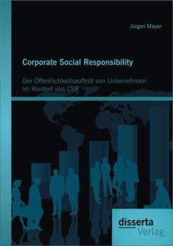 Paperback Corporate Social Responsibility: Der Öffentlichkeitsauftritt von Unternehmen im Kontext von CSR [German] Book