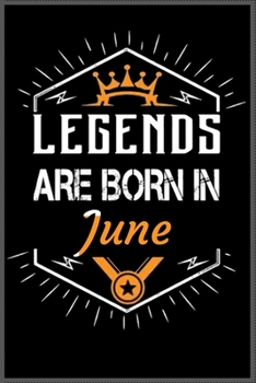 Legends Are Born in June : A Happy Birthday Notebook Journal for Kids, Birthday Journal for Girls and Boys / Birthday Gift ! - Composition Size (6*9) with 101 Page