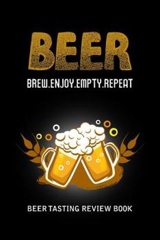 Paperback Beer Tasting Review Book: Beer Brew Enjoy Empty Repeat Book