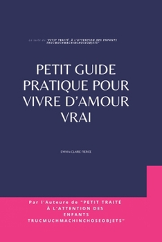 Petit guide pratique pour vivre d’Amour vrai (Sciences by Emma-Claire Fierce) (French Edition)