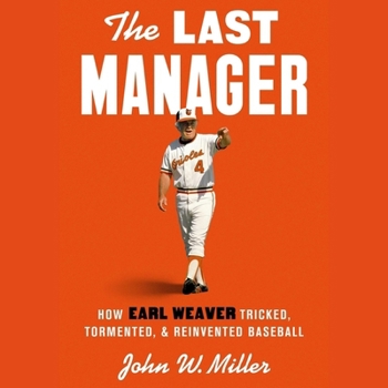 Audio CD The Last Manager: How Earl Weaver Tricked, Tormented, and Reinvented Baseball Book