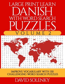 Paperback Large Print Learn Danish with Word Search Puzzles Volume 2: Learn Danish Language Vocabulary with 130 Challenging Bilingual Word Find Puzzles for All [Large Print] Book