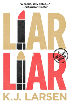 Liar, Liar - Book #1 of the Cat DeLuca Mysteries