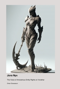 Paperback Jora Nyx: The Voice of Amorphous Entity Rights on Vorathar Book