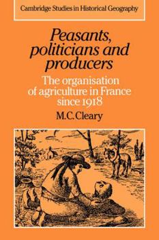 Paperback Peasants, Politicians and Producers: The Organisation of Agriculture in France Since 1918 Book