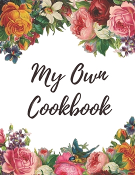 Paperback My Own Cookbook: Blank cookbook, journal to write in all your recipes Book