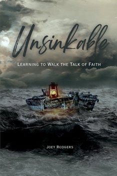 Paperback Unsinkable: Learning to Walk the Talk of Faith Book