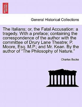 Paperback The Italians; Or, the Fatal Accusation: A Tragedy. with a Preface; Containing the Correspondence of the Author with the Committee of Drury Lane Theatr Book