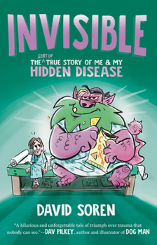 Hardcover Invisible: The (Sort Of) True Story of Me and My Hidden Disease Book