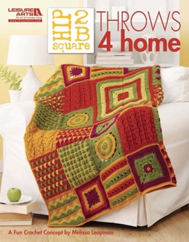 Hip 2 B Square Throws 4 Home (Leisure Arts #5281)