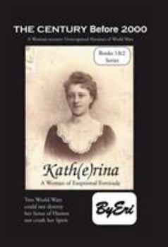 Hardcover Kath(E)Rina: Trilogy Title: the Century Before 2000 Book