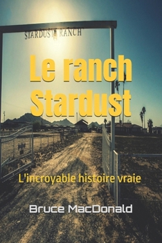 Le ranch Stardust: L'incroyable histoire vraie (Skinwalker Ranch)