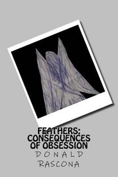 Paperback Feathers: The Consequences of Obsession Book