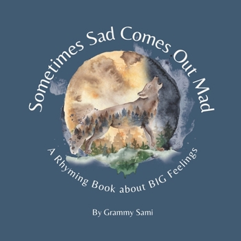 Paperback Sometimes Sad Comes Out Mad: A Rhyming Book About BIG Feelings Book