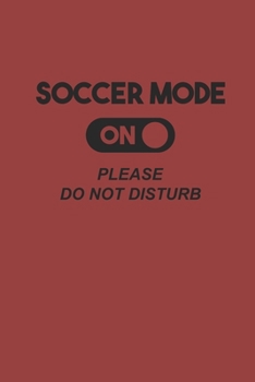 Paperback Soccer Mode on Please Do Not Disturb: Notebook Fu?ball Notizbuch kariert squared Soccer Planer Journal 6x9 karo Book