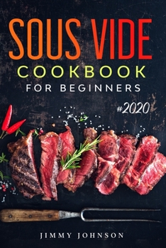 Paperback Sous Vide Cookbook For Beginners: Tasty, Healthy & Simple Recipes To Make At Home Everyday Book