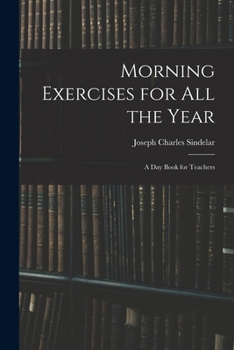 Paperback Morning Exercises for All the Year: A Day Book for Teachers Book